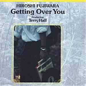 Hiroshi Fujiwara Featuring Terry Hall - Getting Over You download flac mp3