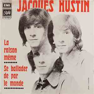 Jacques Hustin - La Raison Même / Se Ballader De Par Le Monde download flac mp3