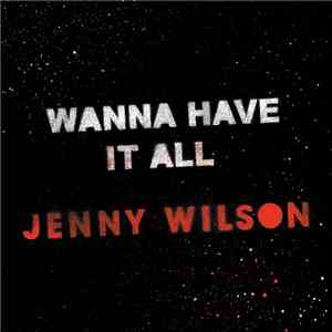 Jenny Wilson - Wanna Have It All download flac mp3