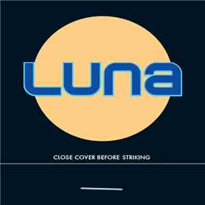 Luna  - Close Cover Before Striking download flac mp3