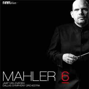 Mahler, Jaap van Zweden, Dallas Symphony Orchestra - 6 download flac mp3