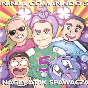 Nagły Atak Spawacza - Ninja Comanndo 5 download flac mp3