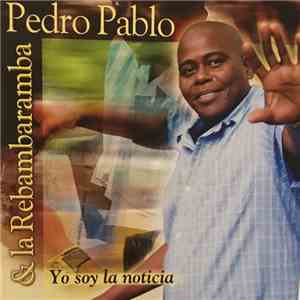 Pedro Pablo & La Rebambaramba - Yo Soy La Noticia download flac mp3