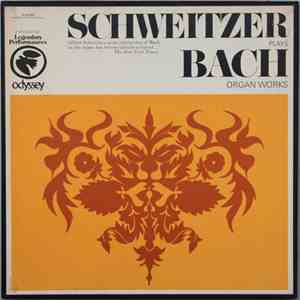 Schweitzer • Bach - Schweitzer Plays Bach Organ Works download flac mp3