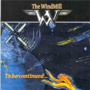 The WindMill - To Be Continued ... download flac mp3