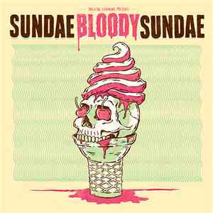 The World Is A Beautiful Place & I Am No Longer Afraid To Die, Rozwell Kid, Kittyhawk , Two Knights - Sundae Bloody Sundae download flac mp3
