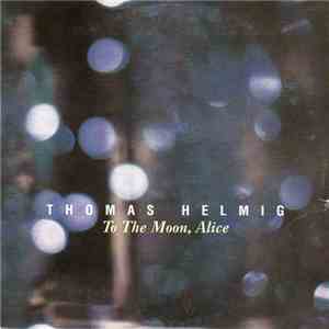 Thomas Helmig - To The Moon, Alice download flac mp3