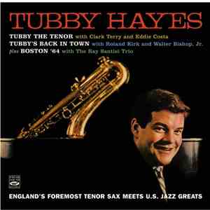 Tubby Hayes - England's Foremost Tenor Sax Meets U.S. Jazz Greats download flac mp3