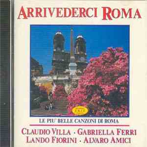 Various - Arrivederci Roma - Le Più Belle Canzoni Di Roma download flac mp3