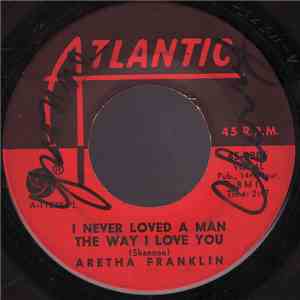 Aretha Franklin - I Never Loved A Man The Way I Love You download flac mp3