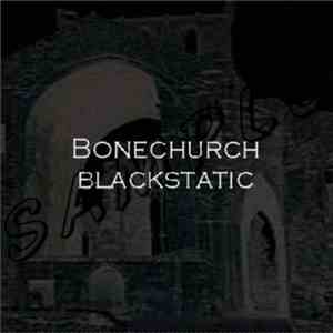 Bonechurch - Blackstatic download flac mp3