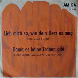 Chris und Frank / Erika Janikowa und Andreas Holm - Lieb Mich So, Wie Dein Herz Es Mag / Damit Es Keine Tränen Gibt download flac mp3