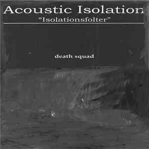 Death Squad - Acoustic Isolation (Isolationsfolter) download flac mp3