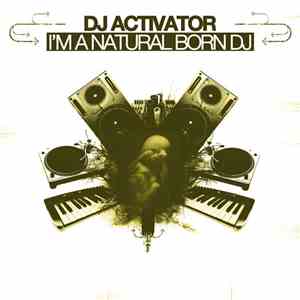 DJ Activator - I'm A Natural Born DJ download flac mp3