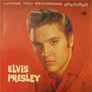 Elvis Presley - Loving You Recording Sessions download flac mp3
