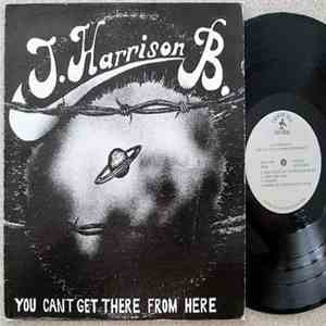 J. Harrison B. - You Can't Get There From Here download flac mp3