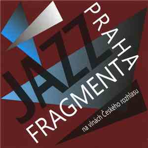 Jazz Fragment Praha - Jazz Fragment Praha Na Vlnách Českého Rozhlasu download flac mp3