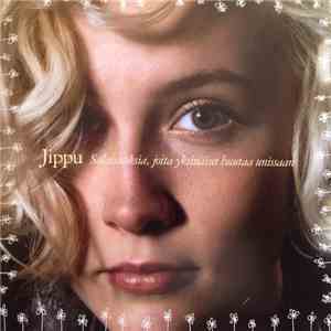 Jippu - Salaisuuksia, Joita Yksinäiset Huutavat Unissaan download flac mp3