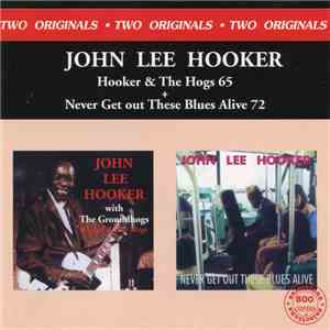 John Lee Hooker with The Groundhogs - Hooker & The Hogs / Never Get Out These Blues Alive download flac mp3