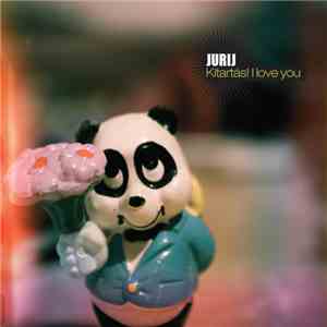 Jurij - Kitartás! I love you download flac mp3