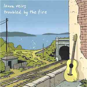 Laura Veirs - Troubled By The Fire download flac mp3