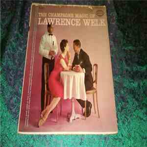 Lawrence Welk - The Champagne Magic Of Lawrence Welk download flac mp3
