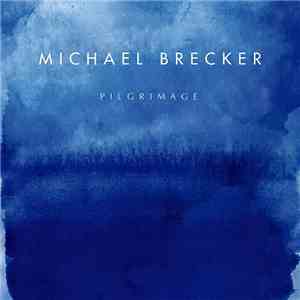 Michael Brecker - Pilgrimage download flac mp3