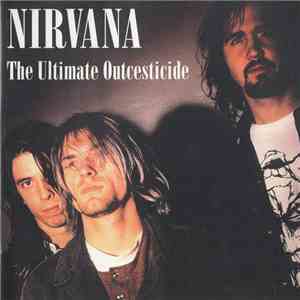 Nirvana - The Ultimate Outcesticide download flac mp3