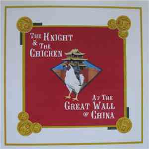 The Knight & The Chicken At The Great Wall Of China - The Knight & The Chicken At The Great Wall Of China download flac mp3
