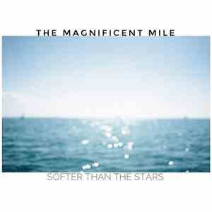 The Magnificent Mile - Softer Than The Stars download flac mp3
