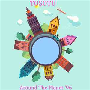 TOSOTU - Around The Planet '96 flac mp3 download