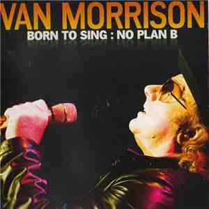 Van Morrison - Born To Sing : No Plan B download flac mp3