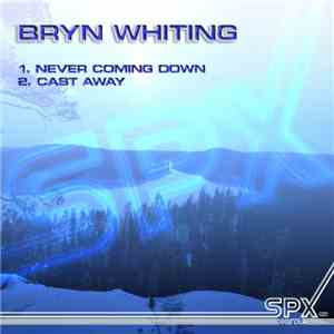 Bryn Whiting - Never Coming Down / Cast Away download flac mp3