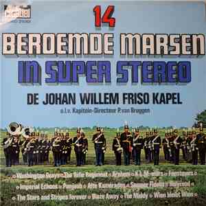 De Johan Willem Friso Kapel o.l.v. Kapitein-Directeur P.van Bruggen - 14 Beroemde Marsen In Super Stereo download flac mp3