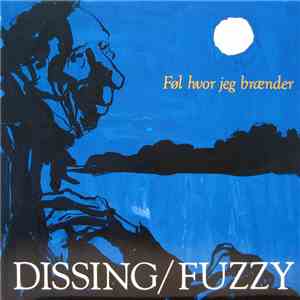 Dissing / Fuzzy  - Føl Hvor Jeg Brænder download flac mp3