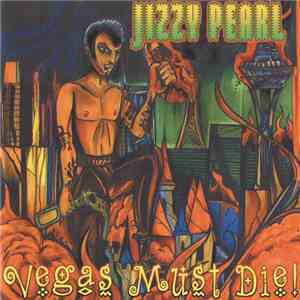 Jizzy Pearl - Vegas Must Die! download flac mp3