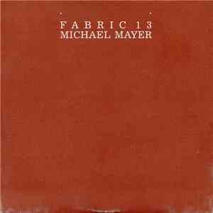 Michael Mayer - Fabric 13 download flac mp3