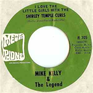 Mike Kelly & The Legend  - I Love The Little Girls With The Shirley Temple Curls download flac mp3