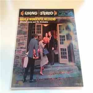 Mitchell Ayres And His Orchestra - Have A Wonderful Weekend download flac mp3