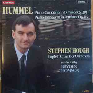 Stephen Hough - English Chamber Orchestra, Johann Nepomuk Hummel - Hummel - Piano Concerto In B-Minor Op.89 - Piano Concerto In A-Minor Op. 85 download flac mp3