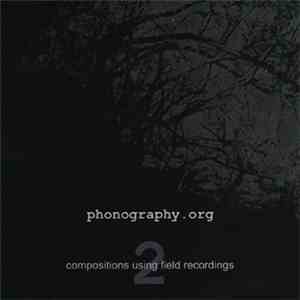 Various - Phonography.org: Compositions Using Field Recordings 2 download flac mp3