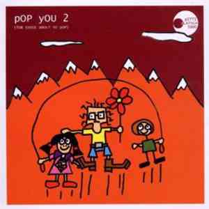 Various - Pop You 2 (For Those About To Pop) download flac mp3