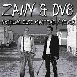 Zany & DV8 - Nothing Else Matters / Fever download flac mp3