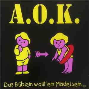 A.O.K.  - Das Büblein Wollt' Ein Mädel Sein download flac mp3