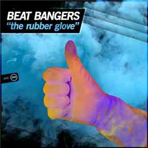 Beat Bangers  - The Rubber Glove download flac mp3