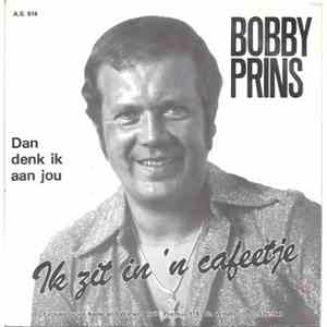 Bobby Prins - Ik Zit In 'N Cafeetje / Dan Denk Ik Aan Jou download flac mp3
