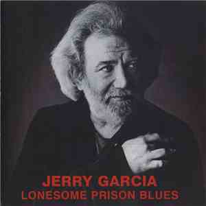 Jerry Garcia - Lonesome Prison Blues download flac mp3