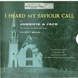 Johnnie & Jack, The Tennessee Mountain Boys With Kitty Wells - I Heard My Saviour Call download flac mp3