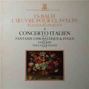 J.S. Bach Par Zuzana Ruzickova - Concerto Italien (BWV 971) / Fantaisie Chromatique & Fugue (BWV 903) / Fantaisie (BWV 906) / Toccata & Fugue (BWV 911) download flac mp3