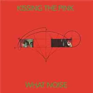 Kissing The Pink - What Noise download flac mp3